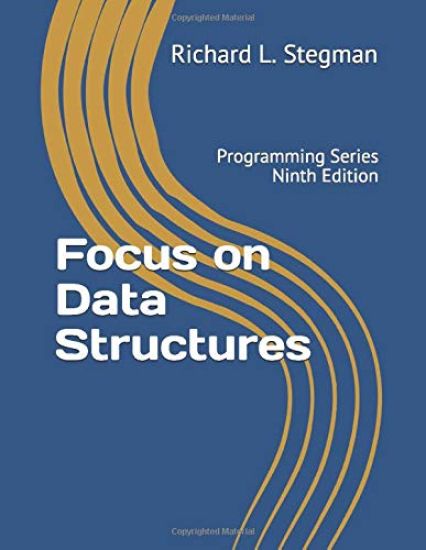 Focus on Data Structures: Programming Series Ninth Edition