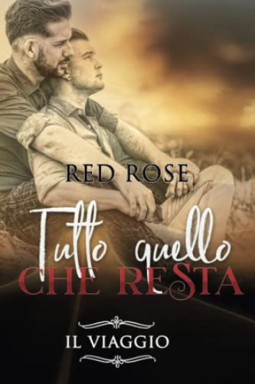 Tutto quello che resta. Il viaggio: Romance drammatico avventura genere Male to Male