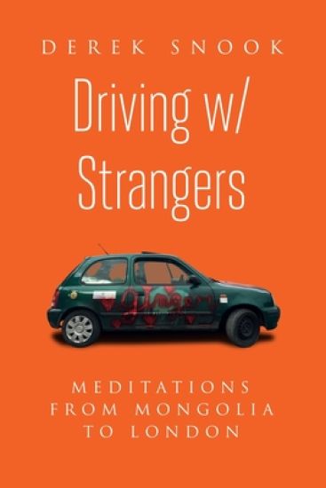 Driving w/ Strangers: Meditations from Mongolia to London
