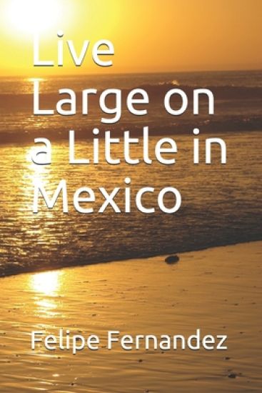 Live Large on a Little in Mexico