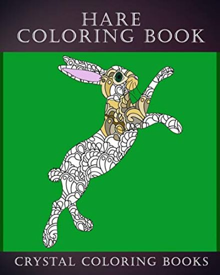 Hare Coloring Book: 30 Stress Relief Patterned Hare Design Coloring Pages Designs To Help You Relax And Unwind. A Great Gift For Anyone Th