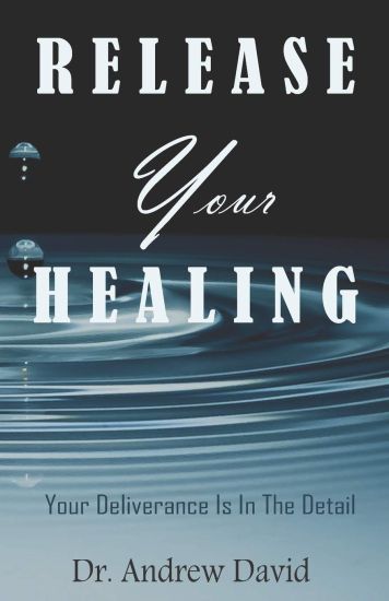 Release Your Healing: Your Deliverance Is In The Detail