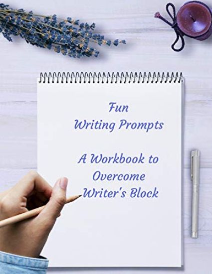 Fun Writing Prompts A Workbook to Overcome Writer's Block: Designed to fire your imagination, light, quick to write topics, for Authors