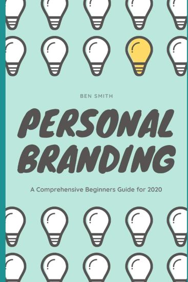 Personal Branding: A Comprehensive Beginners Guide for 2020