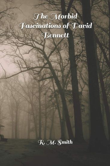 The Morbid Fascinations of David Bennett