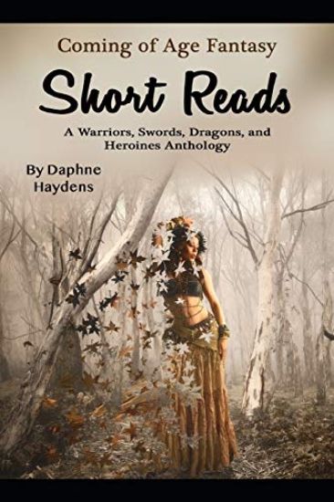 Coming of Age Fantasy: A Warriors, Swords, Dragons, and Heroines Anthology