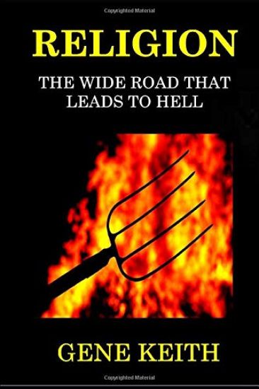 Religion: The Wide Road That Leads to Hell: Jesus: The Narrow Road That Leads to Life