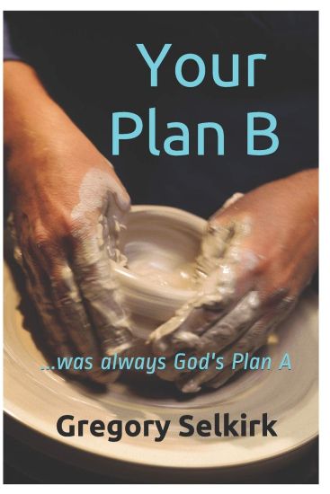 Your Plan B: ...was always God's plan A