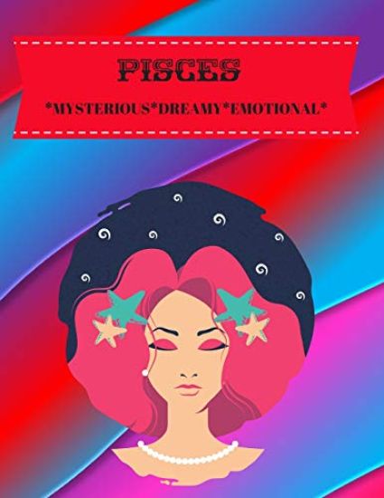 Pisces: Mysterious*dreamy*emotional