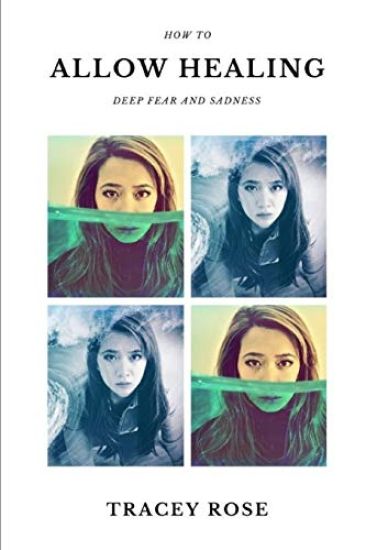 How to Allow Healing Deep Fear and Sadness