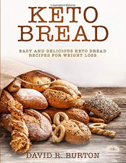 Keto Bread: Easy And Delicious Keto Bread Recipes For Weight Loss