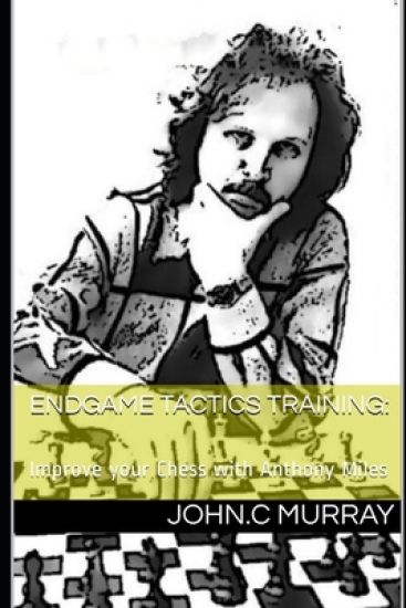 Endgame Tactics Training: Improve your Chess with Anthony Miles