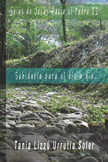 Guías de Jesús hacia el Padre II: Sabiduria para el día a día