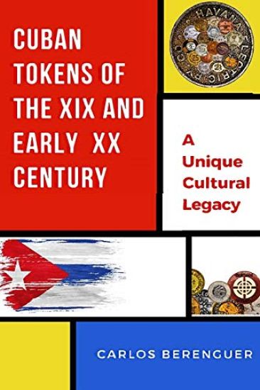 Cuban Tokens of the XIX and Early XX Centuries: (Color) A Unique Cultural Legacy