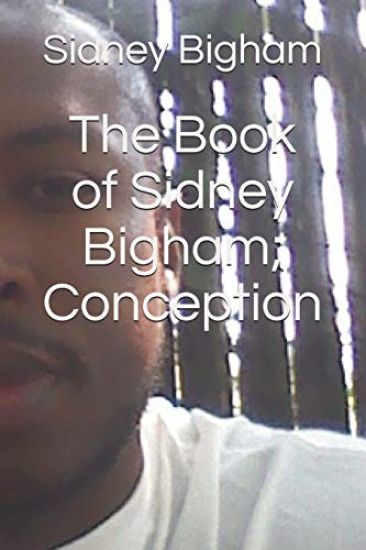 The Book of Sidney Bigham; Conception