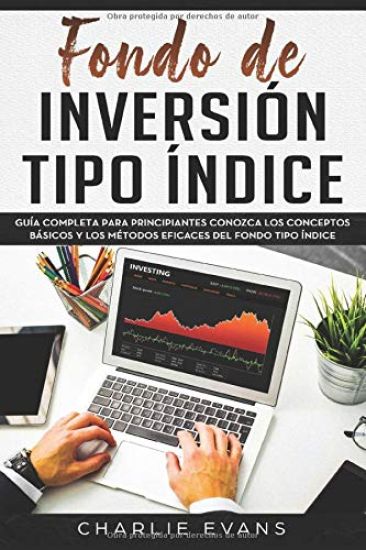Fondo de inversión tipo índice: Guía completa para principiantes Conozca los conceptos básicos y los métodos eficaces del Fondo tipo índice(Libro En E