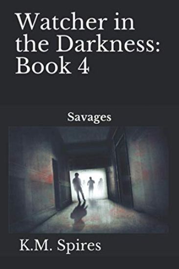 Watcher in the Darkness: Book 4: Savages