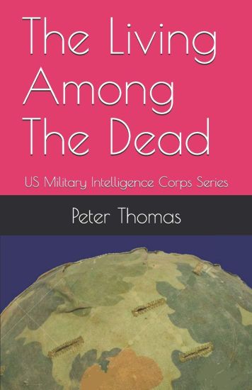 The Living Among The Dead: US Military Intelligence Corps Series