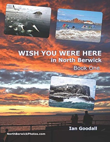 WISH YOU WERE HERE in North Berwick: Ian Goodall's favourite photos of North Berwick in a 'big picture' book