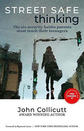 Street Safe Thinking: The Six Security Habits Parents Must Teach Their Teenagers