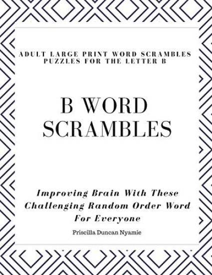 B Word Scrambles - Adult Large Print Word Scrambles Puzzles for the Letter B: Improving Brain With These Challenging Random Order Word For Everyone