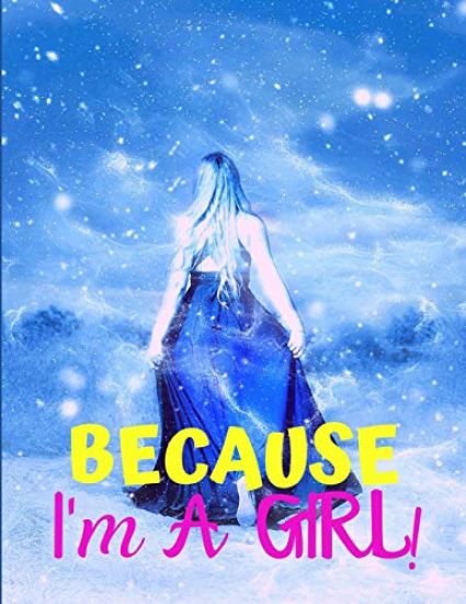 Because I'm a Girl: TEEN'S COMPOSITION & CREATIVE WRITING BOOK for Family Life Fiction and Non-fiction, School & Bible Study, Entertainmen
