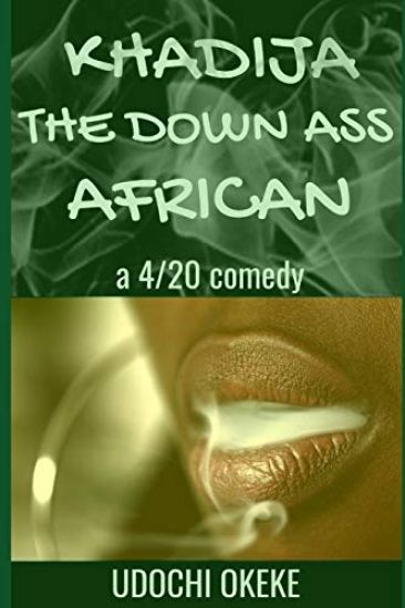 Khadija the Down Ass African: a 4/20 comedy
