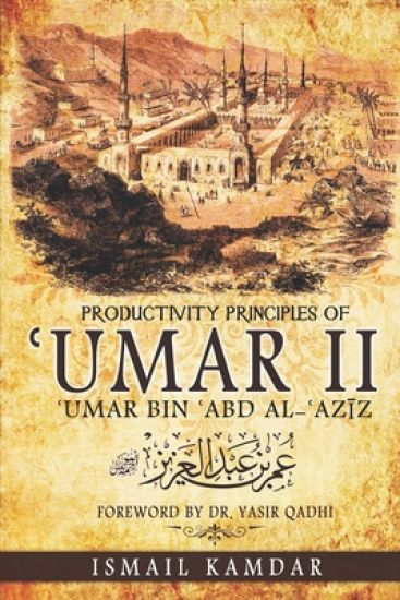 Productivity Principles of ʿUmar II: ʿUmar bin ʿAbd al-ʿAzīz