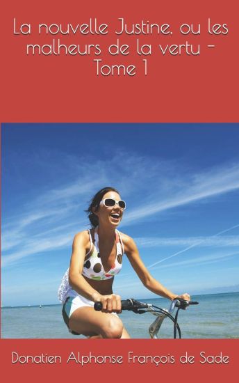 La nouvelle Justine, ou les malheurs de la vertu - Tome 1