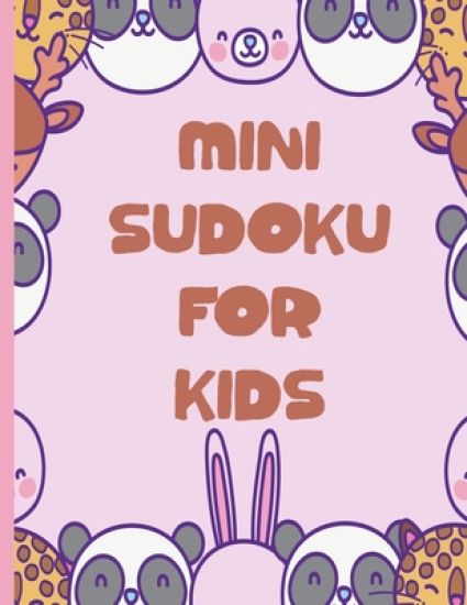 Mini Sudoku For Kids: 100 Easy 6x6 Sudoku Puzzles For Kids