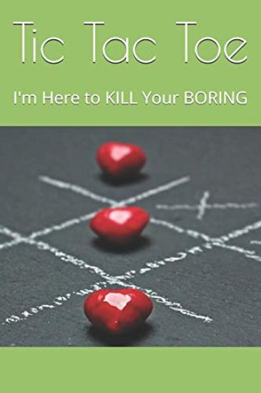 Tic Tac Toe: I'm Here to KILL Your BORING