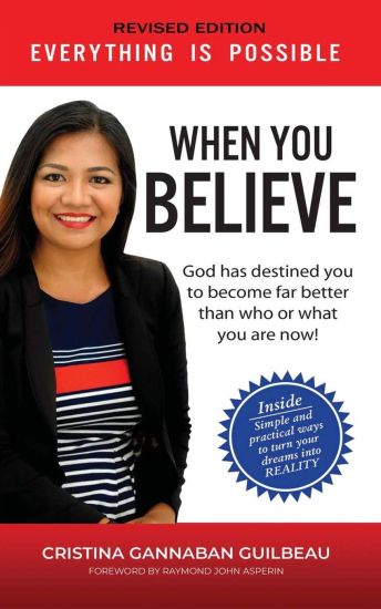 When You Believe: Everything is Possible: Simple And Practical Ways to Turn Your Dreams Into Reality