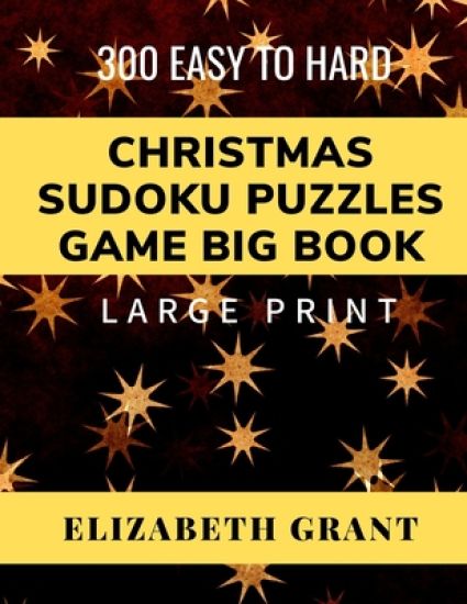 Christmas Sudoku Puzzle Game Big Book: 300 Easy to Hard. Large Print