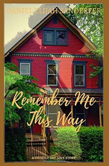 Remember Me This Way: A Ghostly Gay Short Story