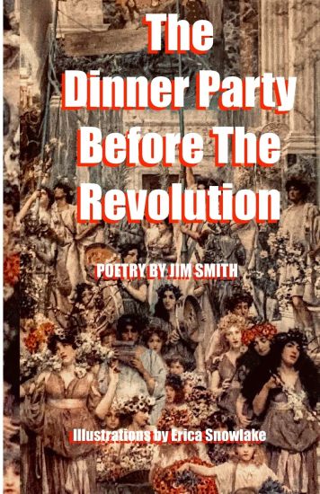 The Dinner Party Before The Revolution: Poetry by Jim Smith
