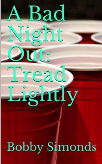 A Bad Night Out: Tread Lightly