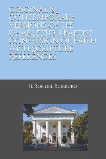 Original & Contemporary Versions of the Charleston Baptist Confession of Faith with Scripture References