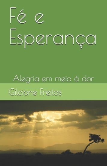 Fé e Esperança: Alegria em meio à dor