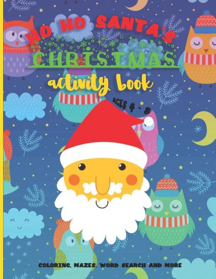 Ho Ho Santa's Christmas Activity Book: A Fun Kid Workbook Game with Cute Characters For Learning, Coloring, Mazes, Word Search and More!