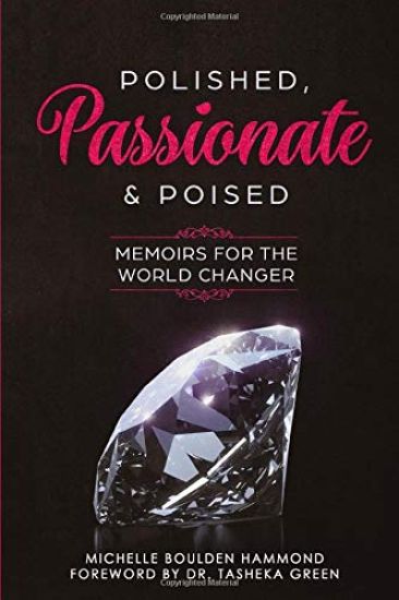 Polished Passionate & Poised: Memoirs For The World Changer