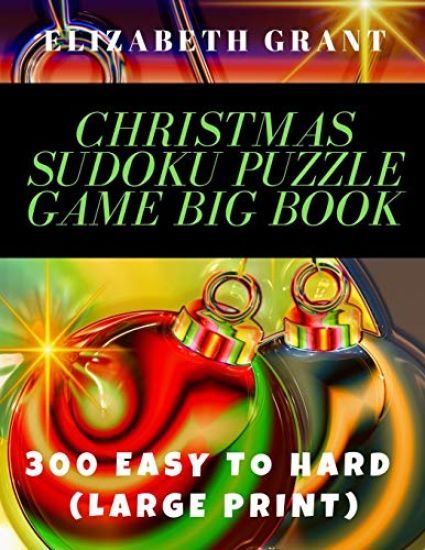 Christmas Sudoku Puzzle Game Big Book: 300 Easy to Hard. Large Print