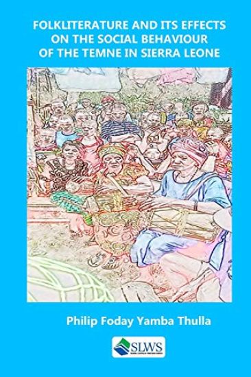 Folk Literature and its effects on the Social Behaviour of the Temne in Sierra Leone