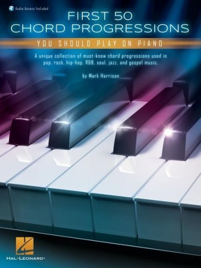 First 50 Chord Progressions You Should Play on Piano - Includes Online Audio Demo Tracks