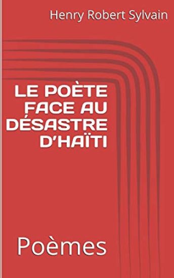 Le Poète Face Au Désastre d'Haïti: Poèmes