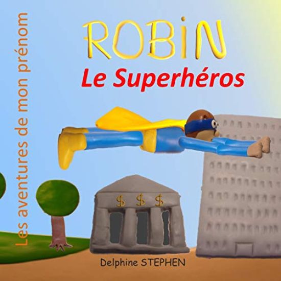 Robin le Superhéros: Les aventures de mon prénom