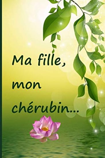 Ma fille, mon chérubin...: Faire le deuil de sa fille par l'écriture, c'est une consolation, une aide, un réconfort. Un cadeau pour les personnes
