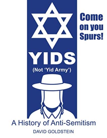 Yids (Not 'Yid Army'): A History of Anti-Semitism