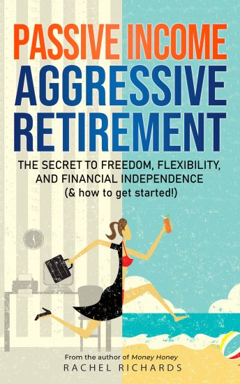 Passive Income, Aggressive Retirement