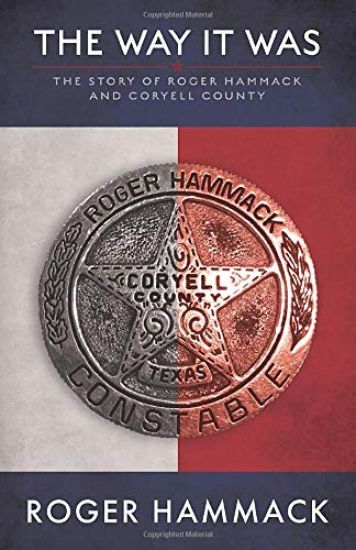 The Way It Was: The Story of Roger Hammack and Coryell County