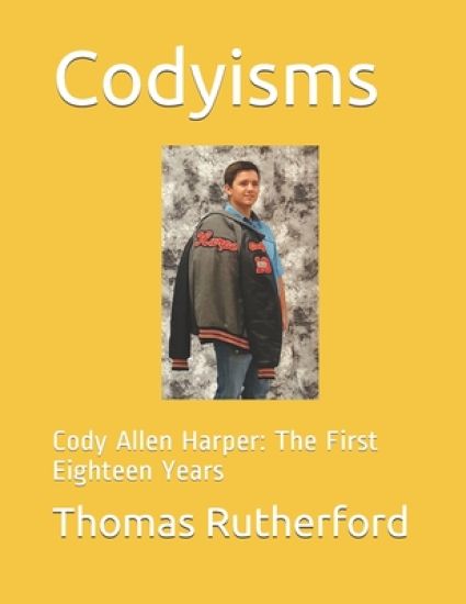 Codyisms: Cody Allen Harper: The First Eighteen Years